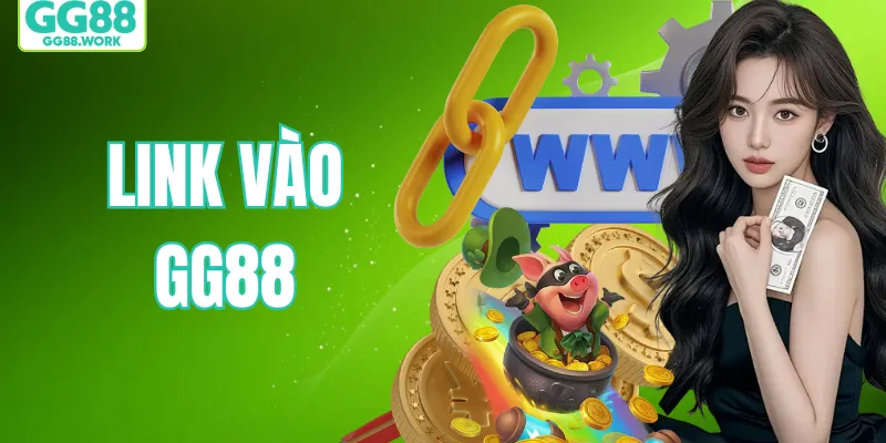 Link Vào GG88 – Truy Cập Ổn Định Dành Cho Tất Cả Người Chơi