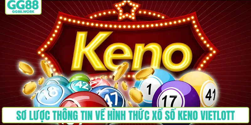 Sơ lược thông tin về hình thức xổ số keno Vietlott