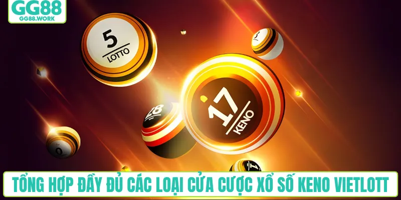 Tổng hợp đầy đủ các loại cửa cược xổ số keno Vietlott