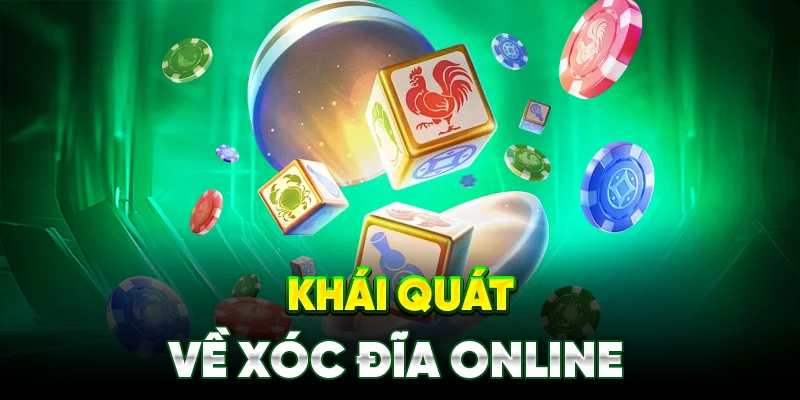 Khái Quát Sơ Qua về Xóc Đĩa Online 