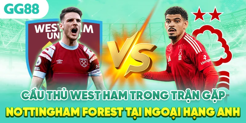 Tỷ số West Ham vs Nottingham Forest
